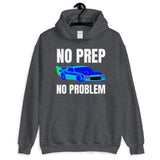 NO PREP NO PROBLEM HOODIE